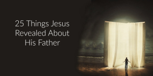 A wonderful list of revelations from Christ about God the Father.